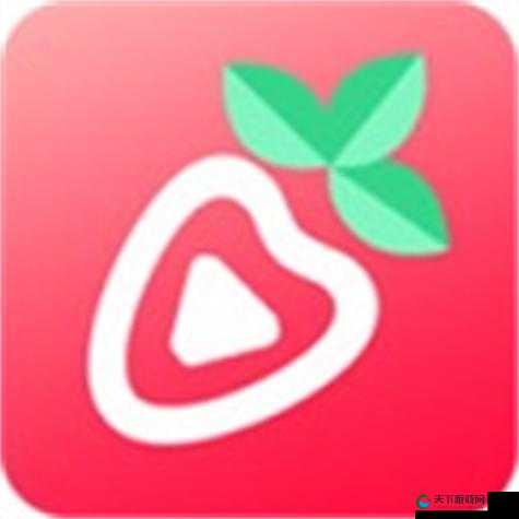 向日葵草莓榴莲 app ：带来全新水果体验之旅